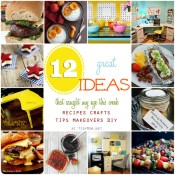 12 Great Ideas recipes and projects
