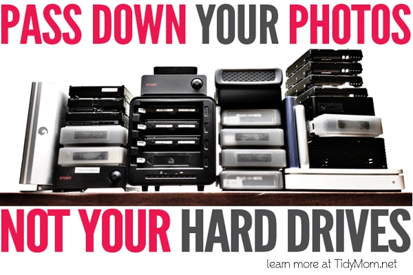 Pass Down Your Photos, Not Your Hard Drives
