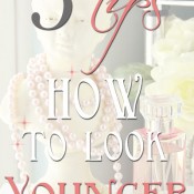 5 Tips How to Look Younger at TidyMom