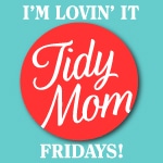 Tidy Mom I'm Lovin It Fridays