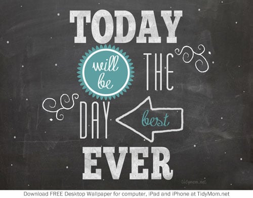 FREE Best Day Ever Chalkboard Wallpaper at TidyMom.net