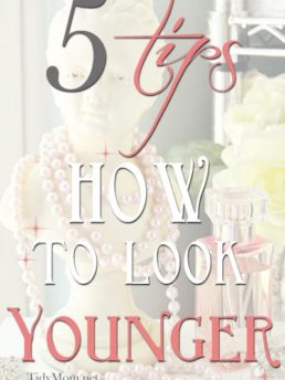 5 Tips How to Look Younger at TidyMom