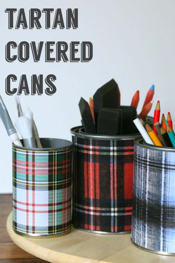 Easy DIY Tartan Plaid Covered Cans