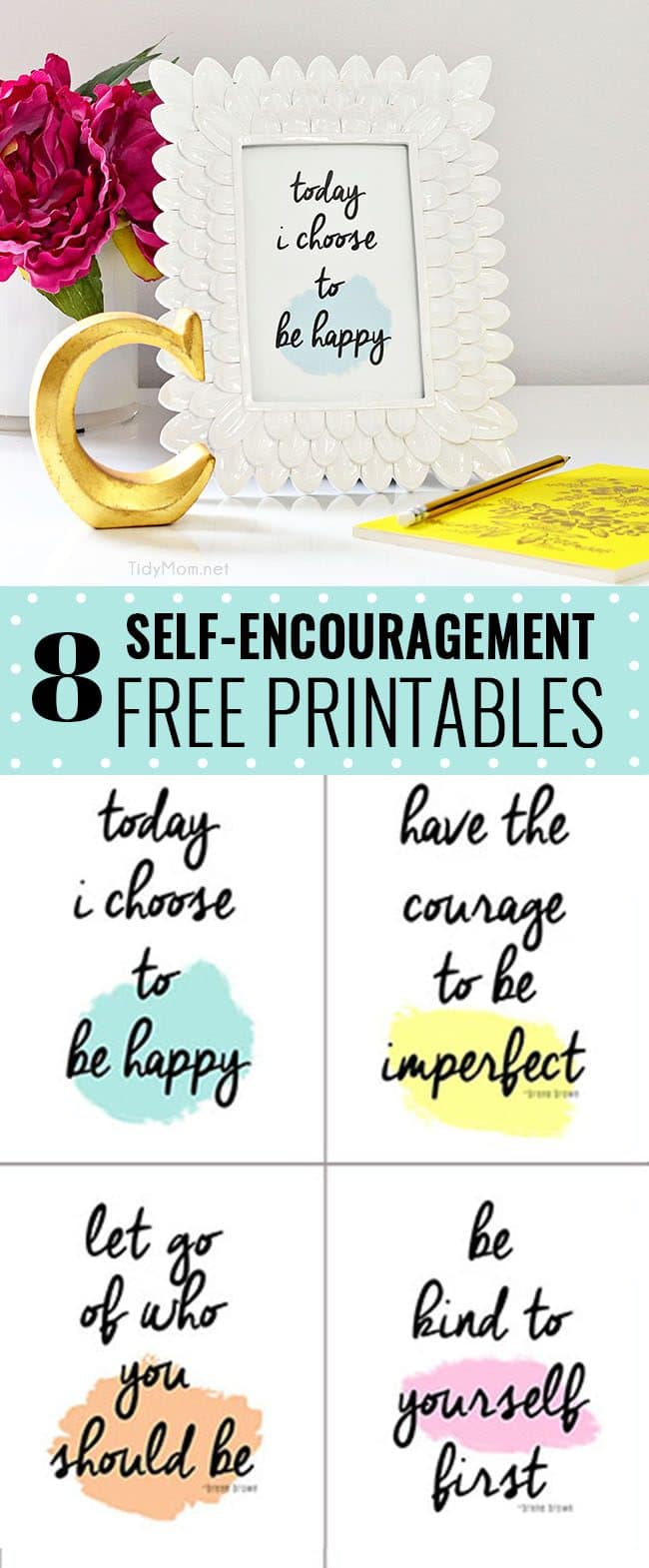 Today I Choose to Be Happy free printable. Visit TidyMom.net for 8 inspirational and self-encouragement printables - Brene Brown quotes.