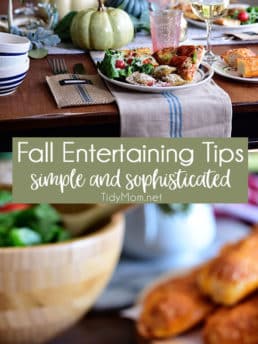 Fall Entertaining can be simple and still be elegant. There’s nothing like the magic of a small cozy fall dinner party—good company, a simple but radiant table,  delicious stress-free food and everyone feels relaxed Get all the fall entertaining tips and ideas at TidyMom.net