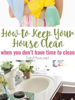 Learn How to Keep Your House Clean…When You Don’t Have Time to Clean at TidyMom.net