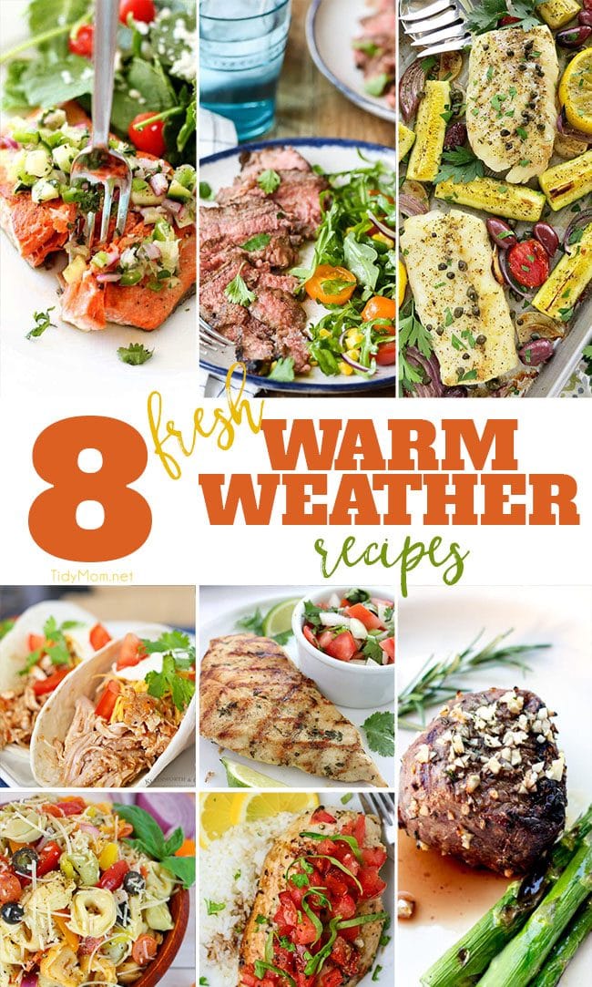 8 Fresh WARM WEATHER recipes for Spring and Summer dining and entertaining. Quick, fresh and delicious dinner recipes you can make any night of the week. Get all the recipes at Tidymom.net