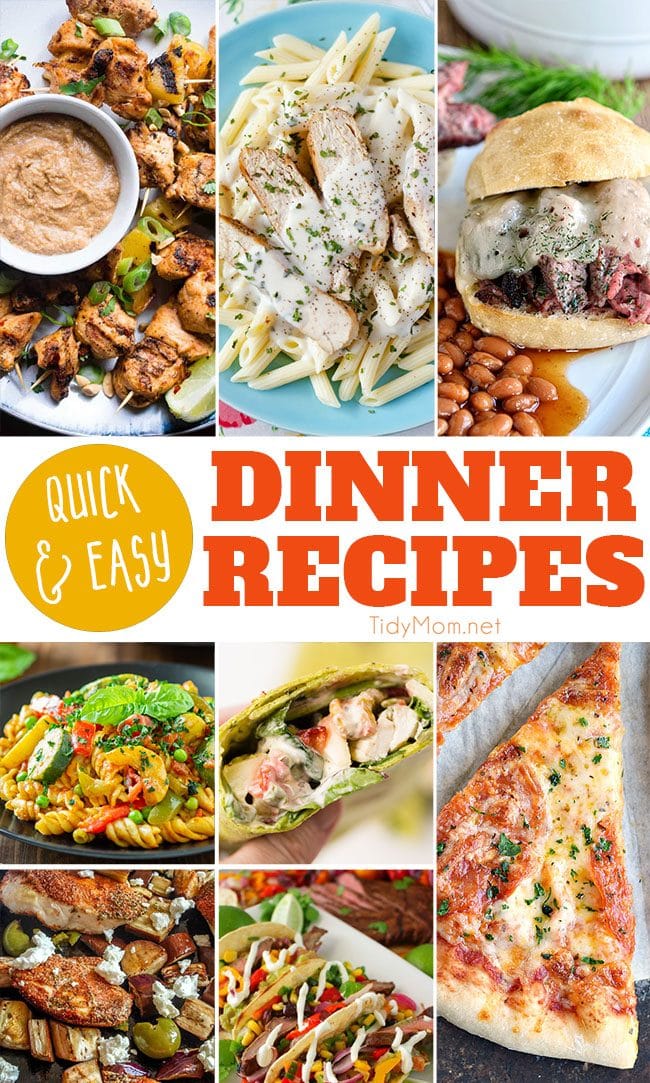 Think you are too busy for a good meal at home―especially when you’re hungry and your family is hungry? Each of these Quick Easy Dinner Recipes is ready in 30 minutes or less. Simple enough for a busy weeknight, and still delicious enough to serve to company. Get all the recipes at TidyMom.net #dinner #quickdinner #easydinner