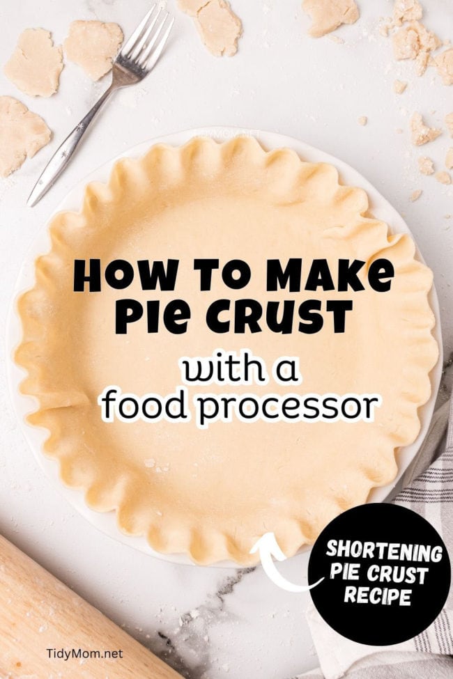 unbaked pie crust in a pie dish with text overlay saying how to make pie crust with a food processor