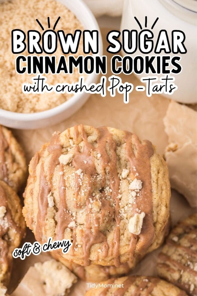 soft brown sugar cinnamon cookies topped with cinnamon glaze and crumble with text reading “brown sugar cinnamon cookies with crushed Pop-Tarts.”